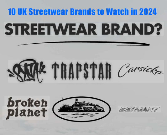 10 UK Streetwear Brands to Watch in 2024